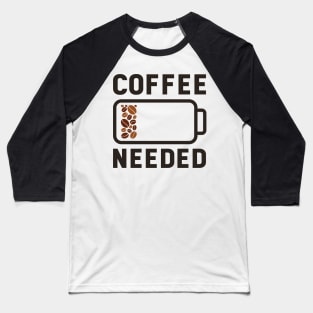 Coffee Needed Battery on Empty Baseball T-Shirt